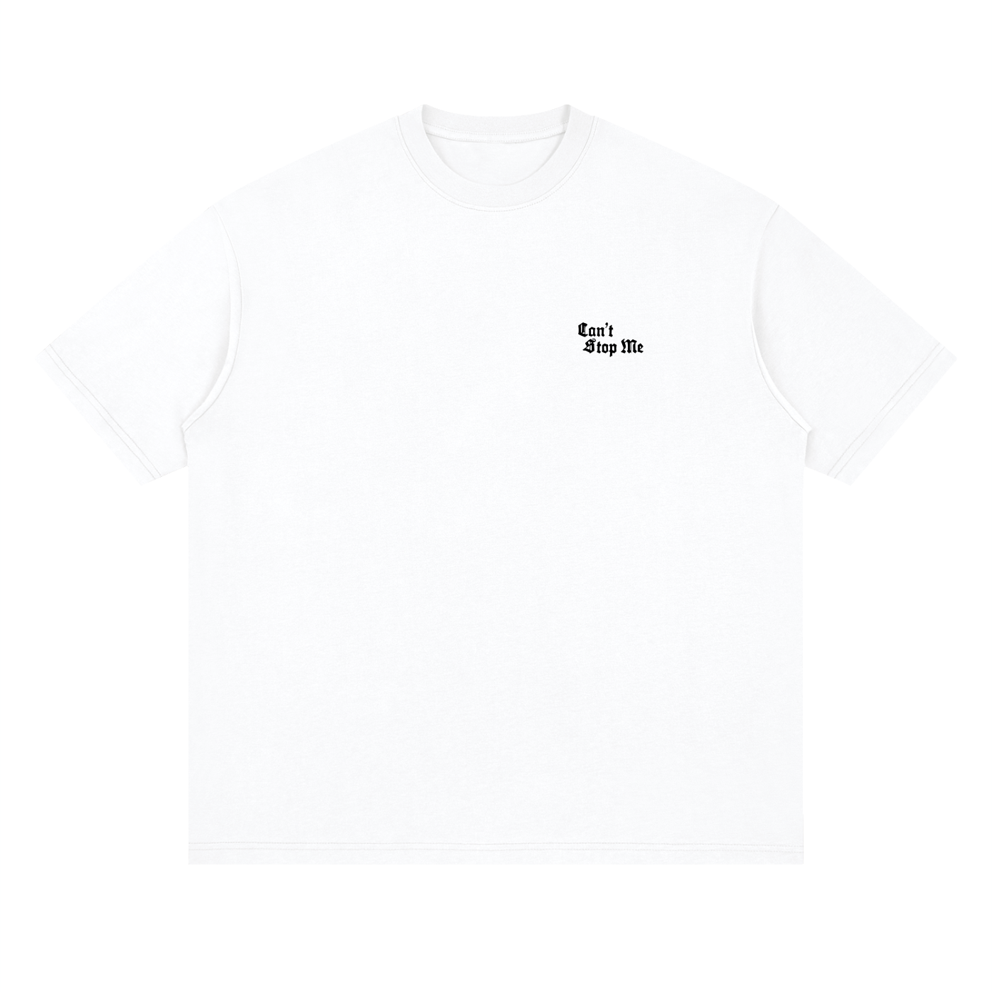 Can't Stop Me White T-shirt